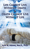 Life Cannot Live Without Death